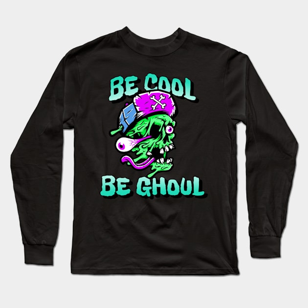 Be cool, Be ghoul Long Sleeve T-Shirt by Power Clothing